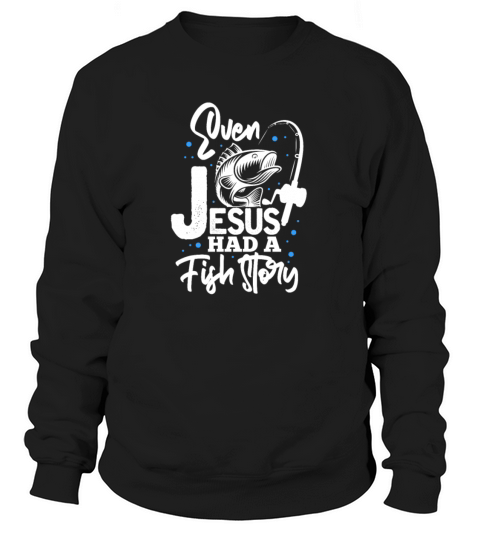 Even Jesus Had A Fish Story, Fishing Women's Sweatshirt