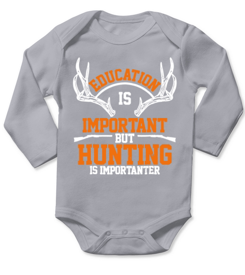 Education Is Important But Hunting Is Importanter Long Sleeve Baby One-Piece