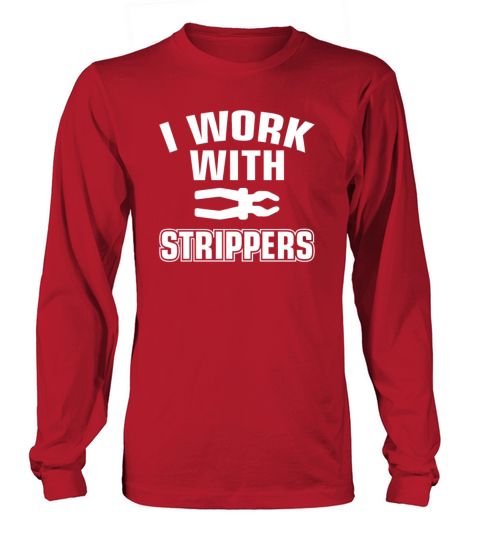 I Work With Strippers Funny Electrician Women's Long Sleeve