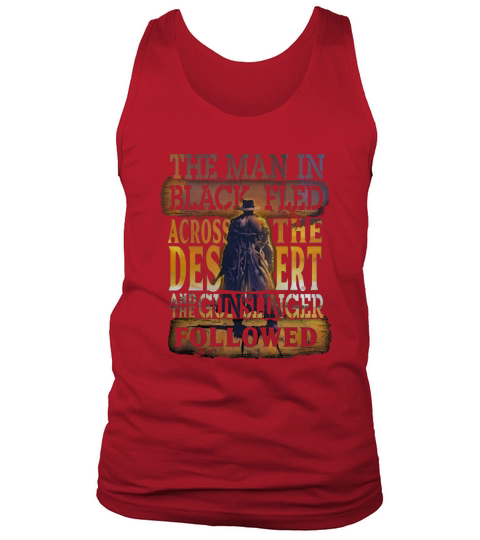 The man in black fled across the desert and the gunslinger followed Tank Top Unisex