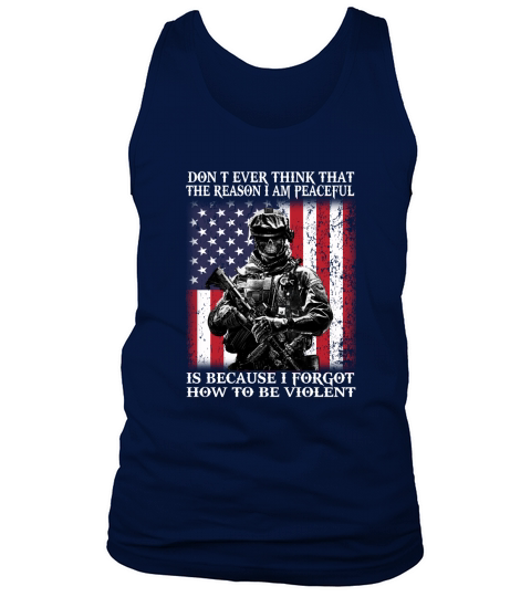 DONT EVER THINK THAT THE REASON IM PEACEFUL VETERAN SHIRT Tank Top Unisex