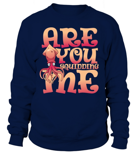 Are you squidding me Women's Sweatshirt