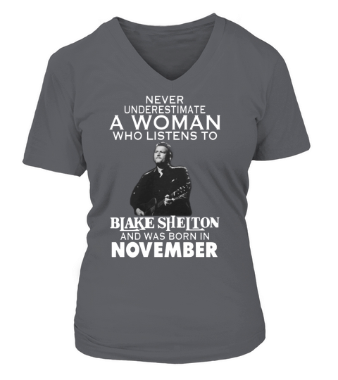 Never Underestimate A Woman Who Listens To Blake Shelton And Was Born In November shirt, hoodie, sweater, longsleeve t-shirt V-neck T-Shirt Woman