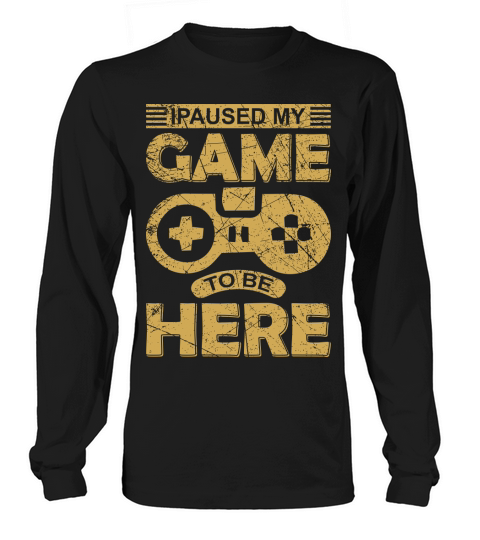 I paused my game to be here Women's Long Sleeve