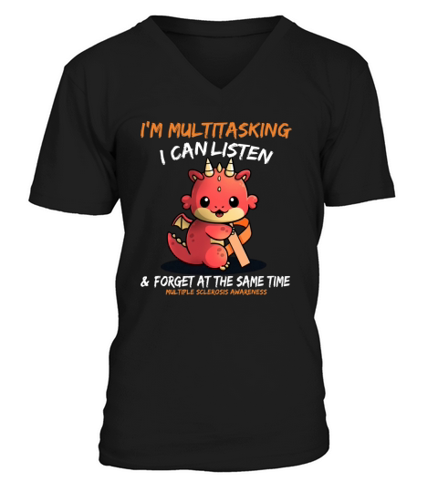 Baby Dragon I am multitasking i can listen forget at the same time multiple sclerosis awareness V-Neck T-shirt