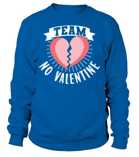 Team No Valentine Humor Valentines Sarcastic Anti Sweatshirt Unisex