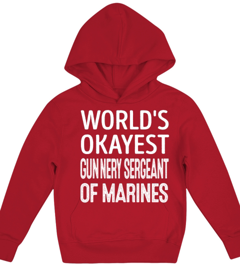 Worlds Okayest Gunnery Sergeant Of Marines Job Shirts Kids Hoodie