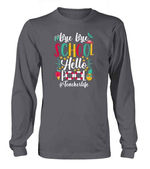 Bye Bye School Hello Pool Teacher Life Last Day Women's Long Sleeve