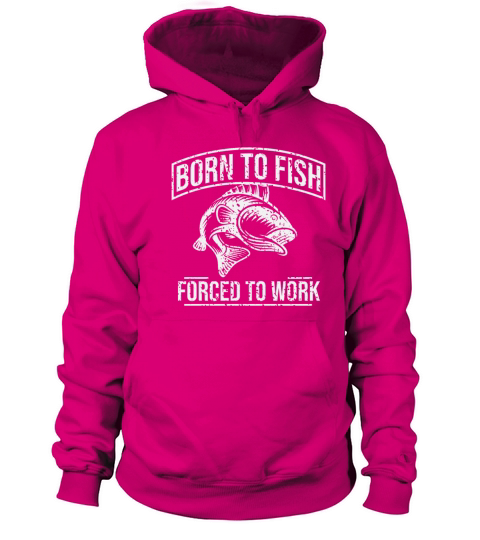 Fishing T Shirt Born To Fish Forced To Work Mens Men's Hoodie