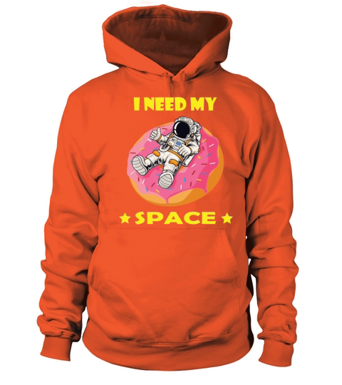 I need my space Astronaut Donut Funny Shirt Women's Hoodie