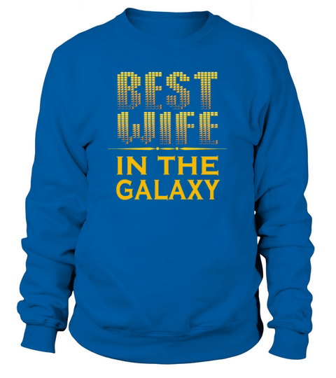 best wife in the galaxy Women's Sweatshirt