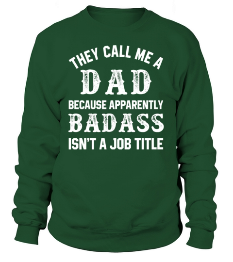 They Call Me A Dad Because Apparently Badass Job Women's Sweatshirt