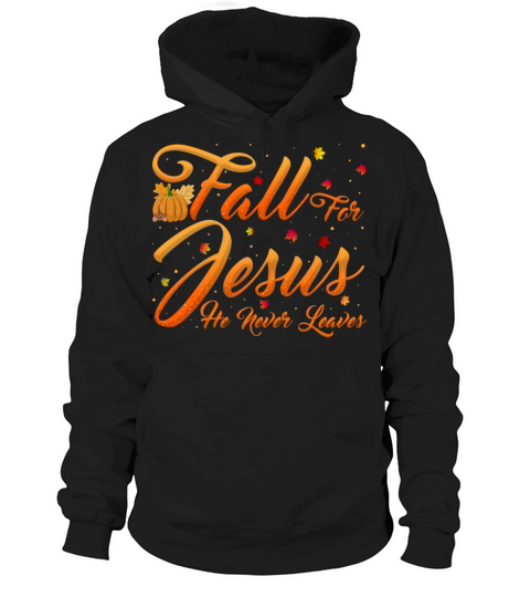 Fall For Jesus He Never Leaves Autumn Christian Women's Hoodie