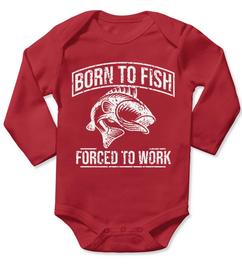 Fishing T Shirt Born To Fish Forced To Work Mens Long Sleeve Baby One-Piece