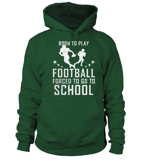 Born To Play Football Forced To Go To School Women's Hoodie