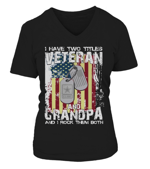 Veteran And Grandpa - I Have Two Titles &amp;amp; Rock Them Hanes Tagless  T-Shirt V-neck T-Shirt Woman