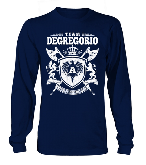 Team Degregorio T-Lifetime Member: Tshirts For Team Degregorio, Degregorio Family, Degregorio Company Long sleeved Unisex