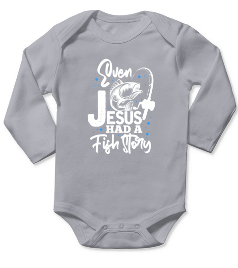 Even Jesus Had A Fish Story, Fishing Long Sleeve Baby One-Piece