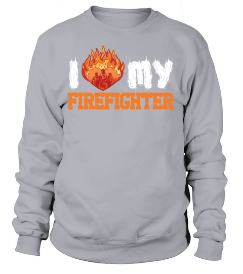 I Love My Firefighter Fireman Paramedic Save Women's Sweatshirt