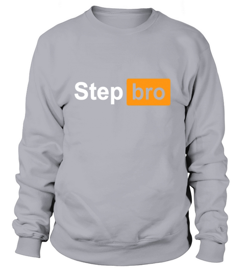Step Bro Funny Humor Sweatshirt Unisex