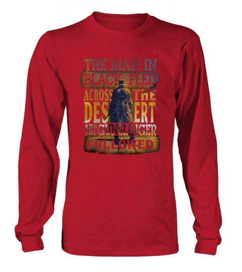 The man in black fled across the desert and the gunslinger followed Long sleeved Unisex