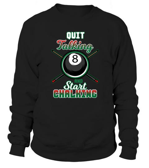 Quit Talking And Start Chalking Pool Billiard Sweatshirt Unisex