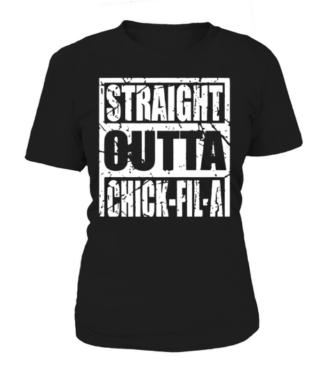 Straight Outta Chick-fil-a Funny Women's T-Shirt