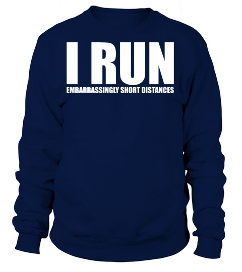 I RUN EMBARRASSINGLY SHORT DISTANCES Women's Sweatshirt