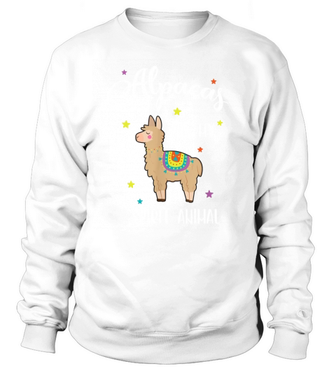 Alpaca T-Shirt Women -- Alpacas Are My Spirit Animal Sweatshirt Unisex