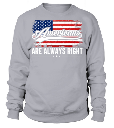 Saying Veterans Americans Are Always Right Men's Sweatshirt