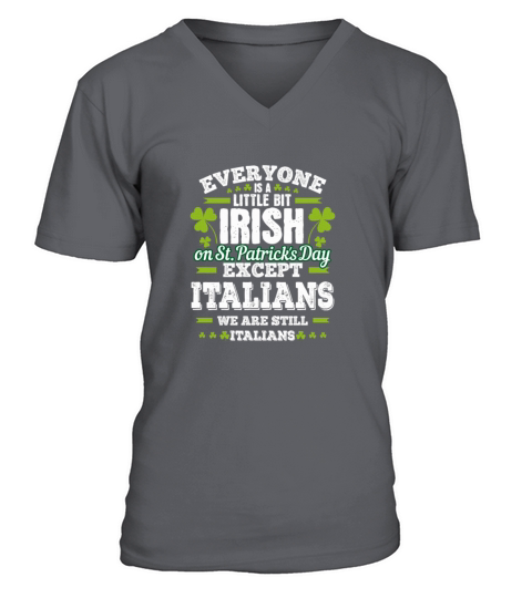 A Little Bit Irish Except Italians St PatrickS Da V-Neck T-shirt