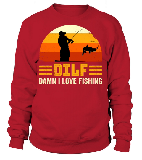 DILF Damn I love Fishing, Funny Fishing Lover Gift Women's Sweatshirt