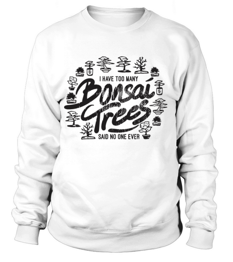 Funny Japanese Bonsai Tree Gardening Care Said No Women's Sweatshirt