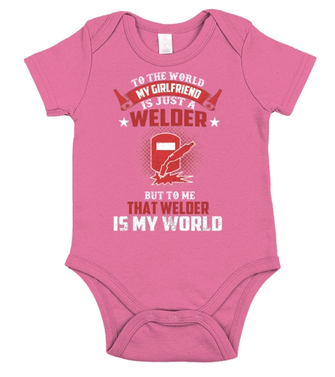 TO THE WORLD MY GIRLFRIEND IS JUST A WELDER T SHIRTS Short Sleeve Baby One-Piece