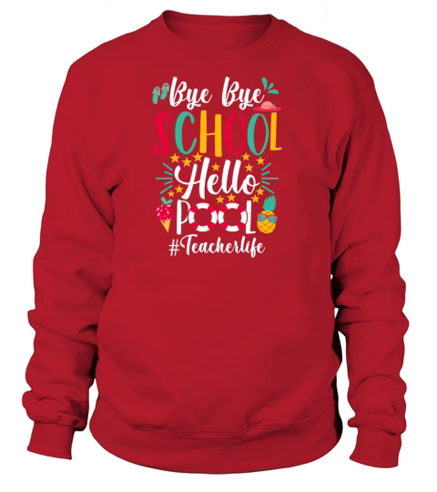 Bye Bye School Hello Pool Teacher Life Last Day Women's Sweatshirt