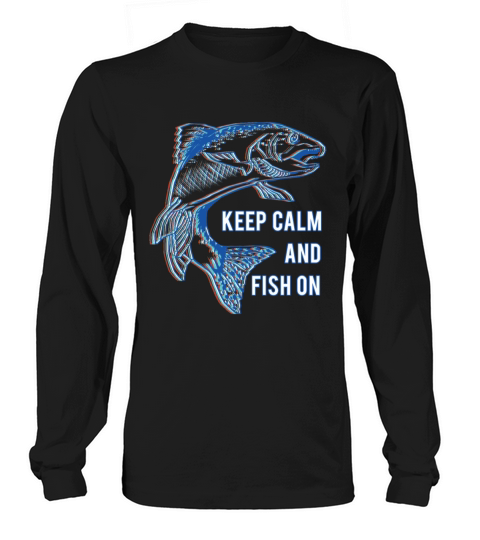 Keep Calm And Fish On Funny Men's Long Sleeve