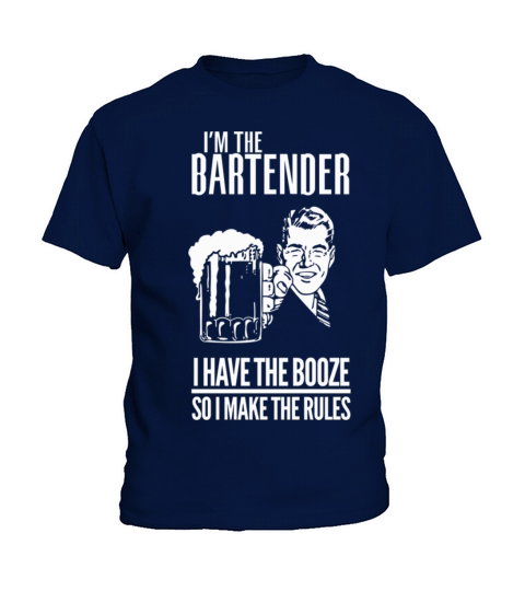 Im the BARTENDER I Have the booze so i make the r Kids T-Shirt