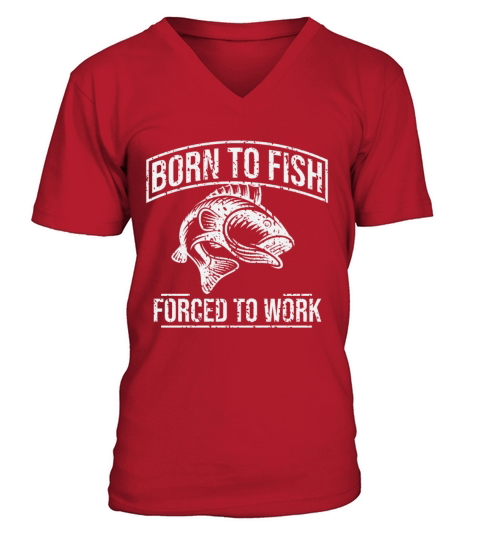Fishing T Shirt Born To Fish Forced To Work Mens Men's V-Neck T-shirt