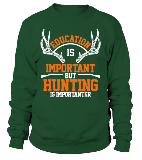 Education Is Important But Hunting Is Importanter Women's Sweatshirt