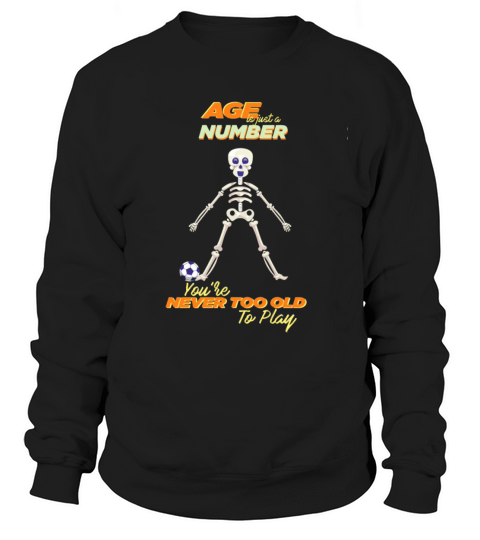 NEVER TOO OLD TO PLAY FOOTBALL FUNNY SKELETON Men's Sweatshirt