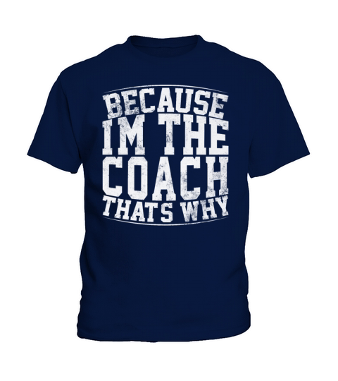 Because Im The Coach Thats Why Funny Vintage Coa Kids T-Shirt