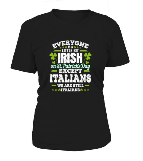 A Little Bit Irish Except Italians St PatrickS Da Women's T-Shirt