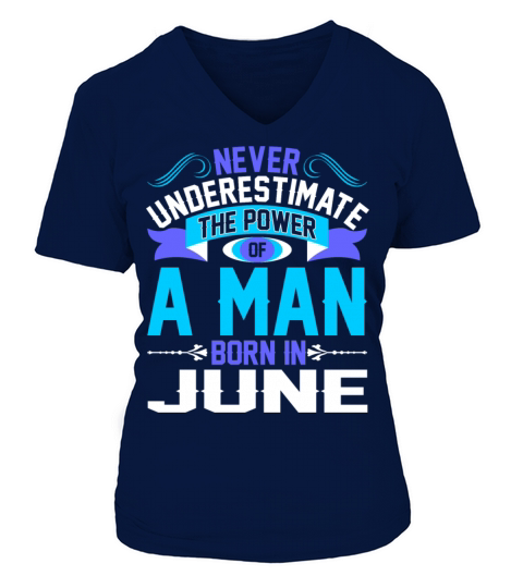 Never Underestimate The Power A Man Born In June Women's V-Neck T-shirt