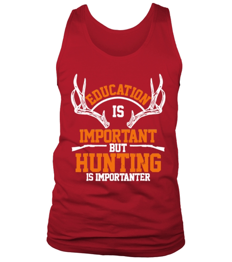 Education Is Important But Hunting Is Importanter Men's Tank Top