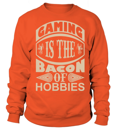 Gaming is the Bacon of hobbies Women's Sweatshirt