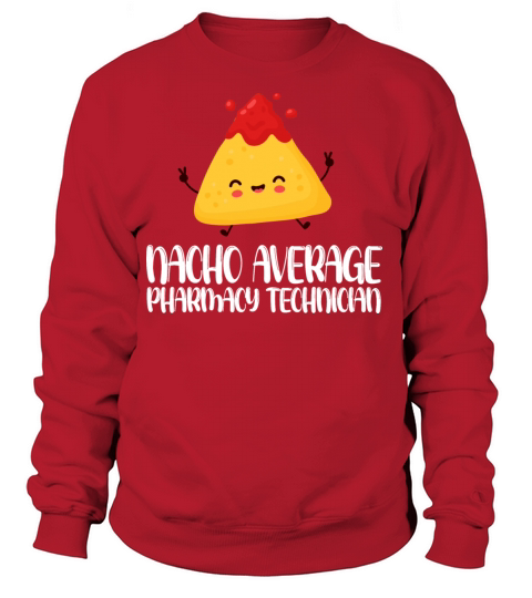 Nacho Average Pharmacy Technician Women's Sweatshirt