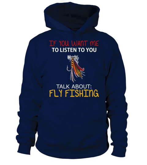 Fly fishing - If you want me to listen to you talk Women's Hoodie