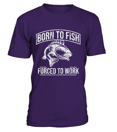 Fishing T Shirt Born To Fish Forced To Work Mens Men's T-Shirt