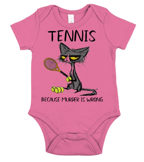 Tennis because Murder is Wrong Best Gift Ideas cat Short Sleeve Baby One-Piece