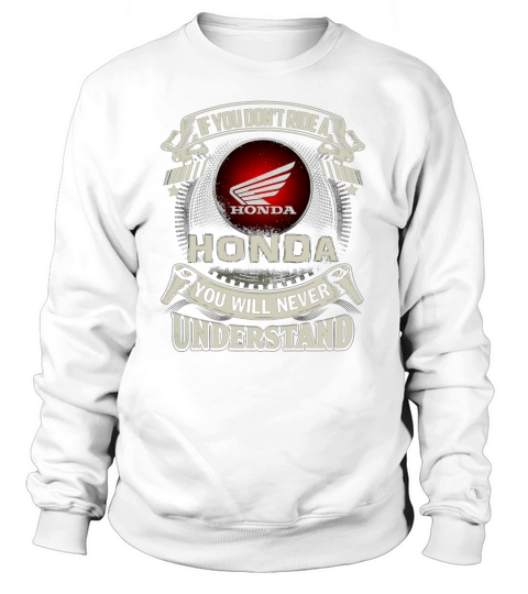 If you dont ride a Honda Women's Sweatshirt